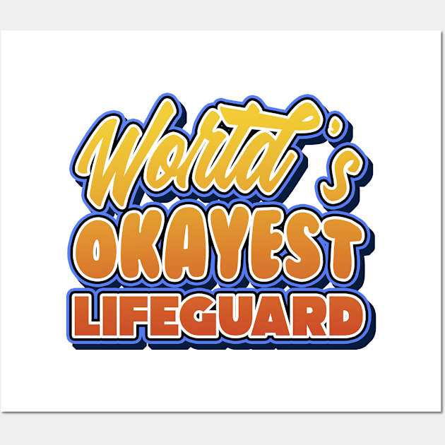 World's okayest lifeguard. Perfect present for mother dad friend him or her Wall Art by SerenityByAlex